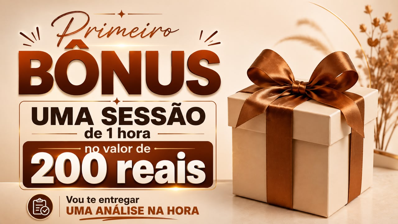 Primeiro bônus: uma sessão terapêutica de 1 hora no valor de R$ 200